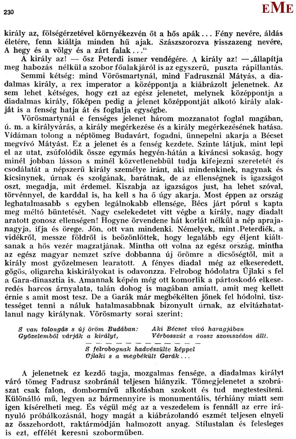 Semmi kétség: mind Vörösmartynál, mind Fadrusznál átyás, a diadalmas király, a rex imperátor a középpontja a kiábrázolt jelenetnek.