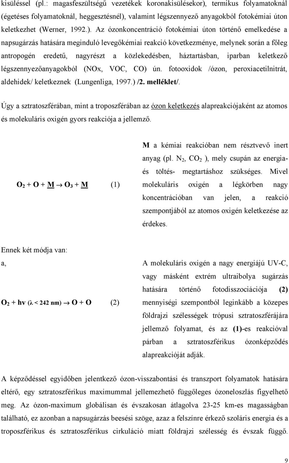 termikus folyamatoknál (égetéses folyamatoknál, heggesztésnél),