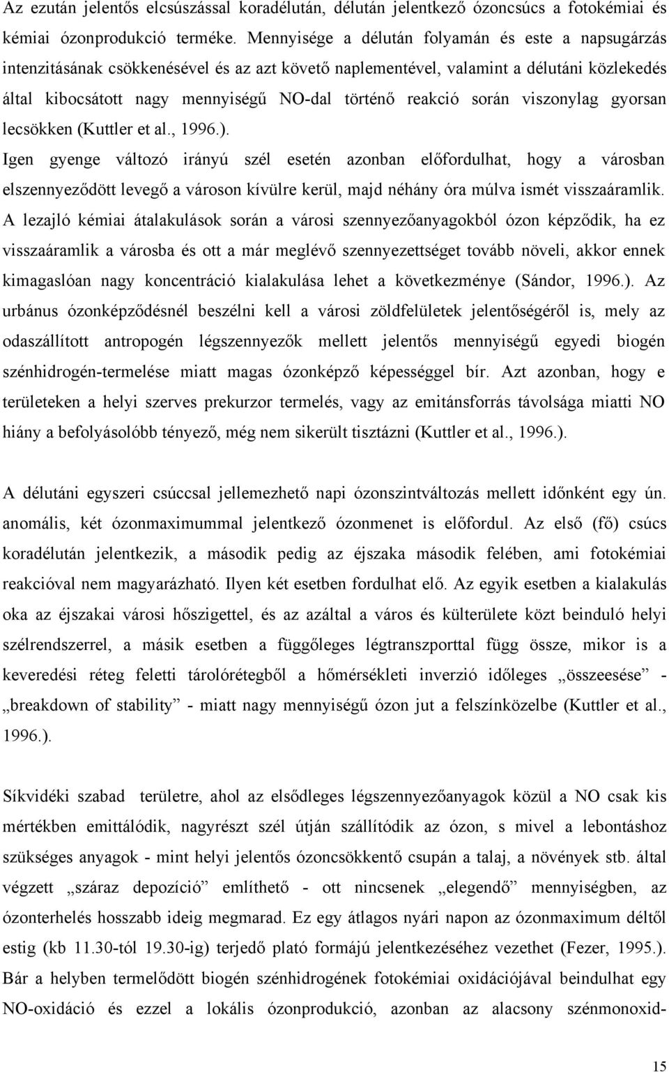 reakció során viszonylag gyorsan lecsökken (Kuttler et al., 1996.).