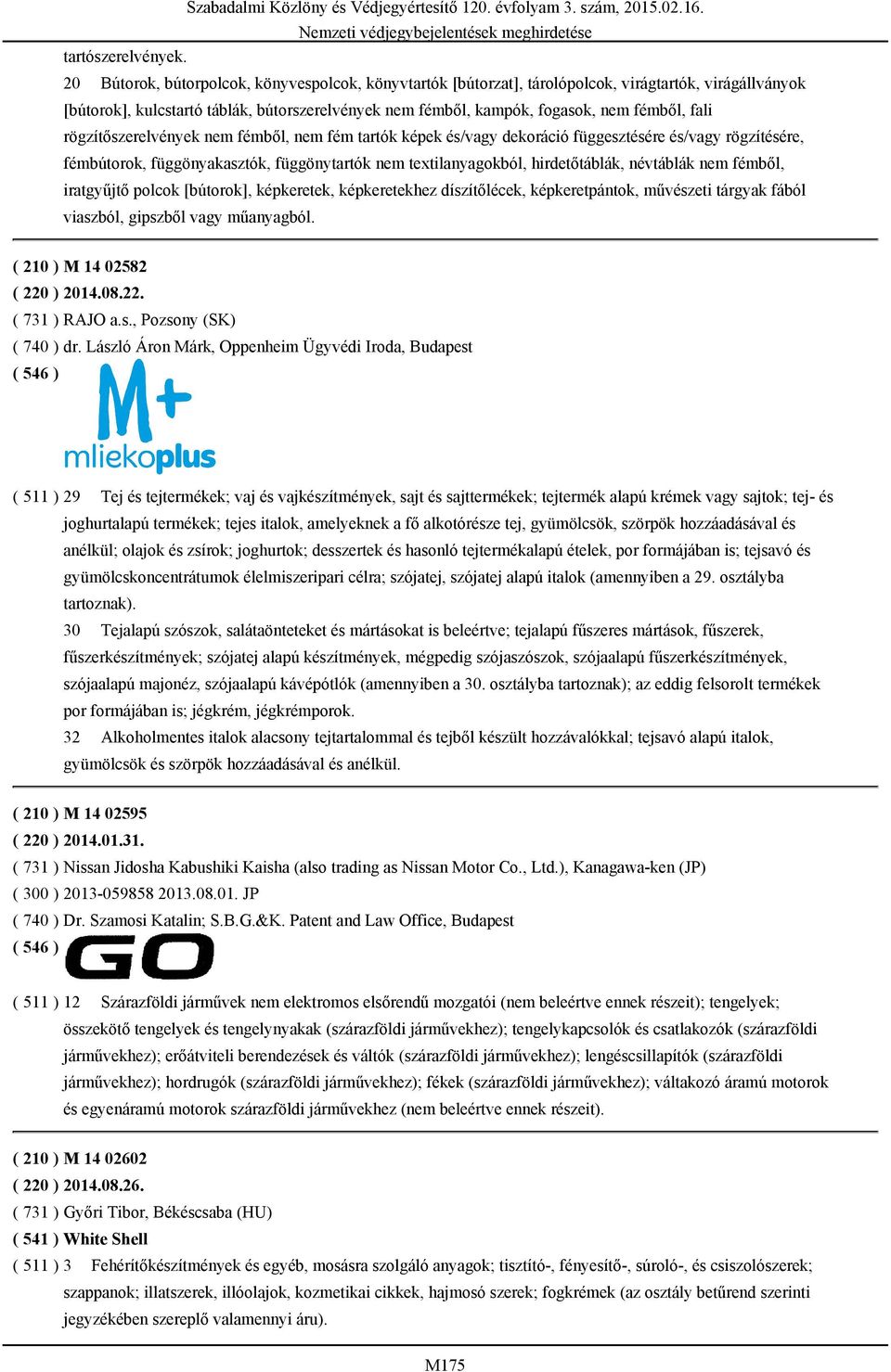 rögzítőszerelvények nem fémből, nem fém tartók képek és/vagy dekoráció függesztésére és/vagy rögzítésére, fémbútorok, függönyakasztók, függönytartók nem textilanyagokból, hirdetőtáblák, névtáblák nem