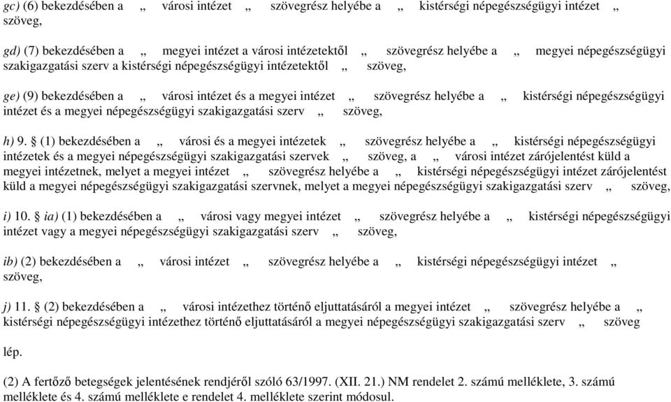 intézet és a megyei népegészségügyi szakigazgatási szerv szöveg, h) 9.