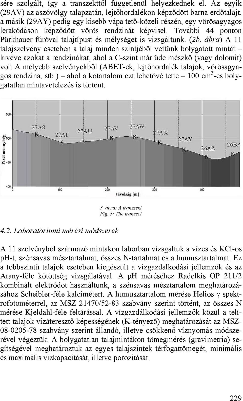 képvisel. További 44 ponton Pürkhauer fúróval talajtípust és mélységet is vizsgáltunk. (2b.