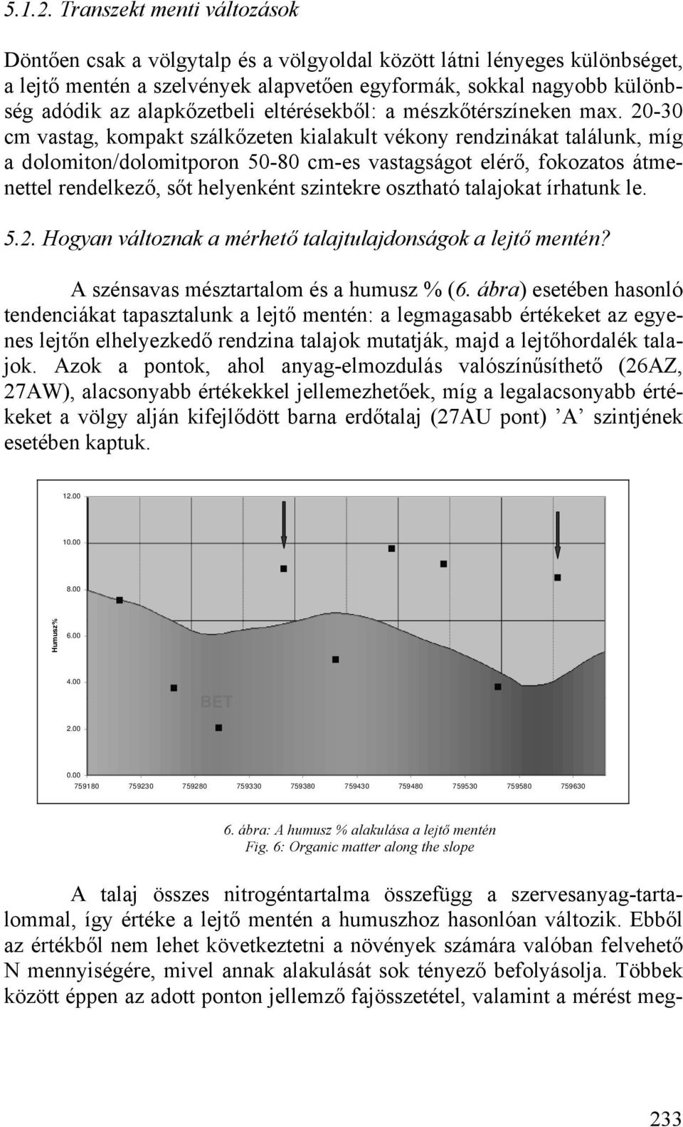 alapkőzetbeli eltérésekből: a mészkőtérszíneken max.