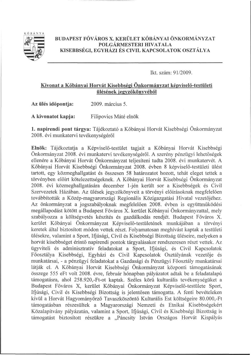 napirendi pont tárgya: Tájékoztató a Kőbányai Horvát Kisebbségi Önkormányzat 2008.