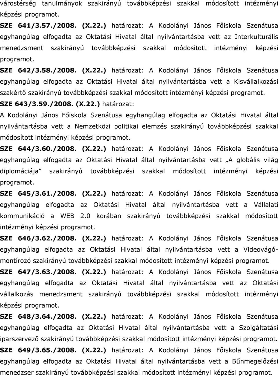 intézményi képzési programot. SZE 642/3.58./2008. (X.22.