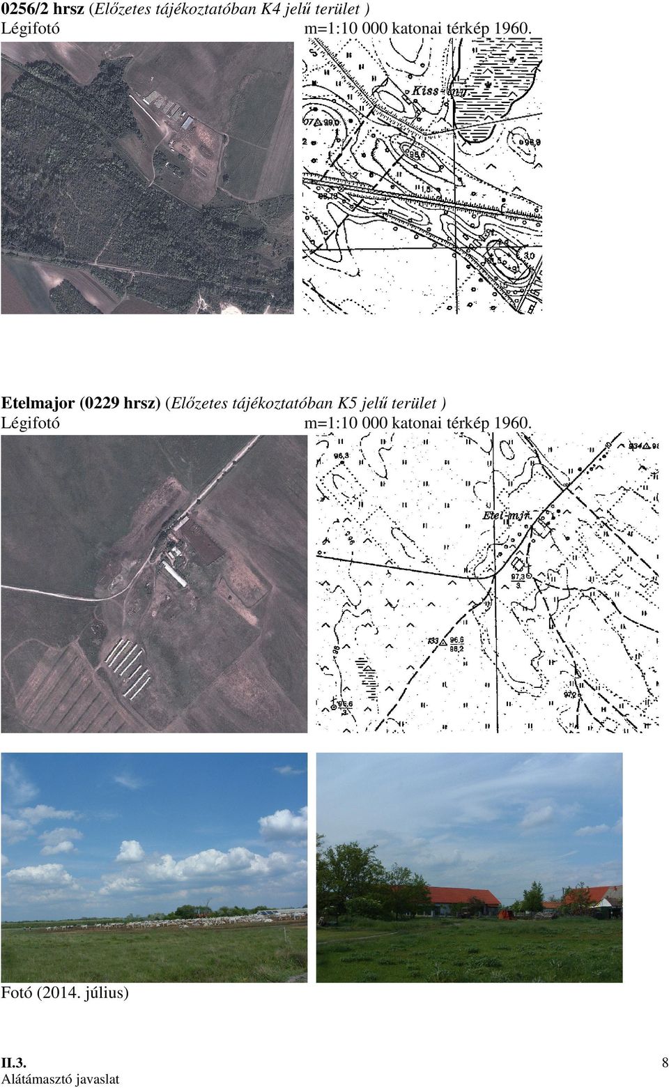 Etelmajor (0229 hrsz) (Elızetes tájékoztatóban K5 jelő