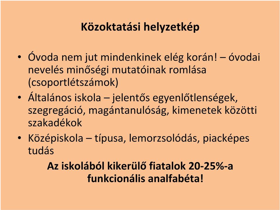 jelentős egyenlőtlenségek, szegregáció, magántanulóság, kimenetek közötti szakadékok