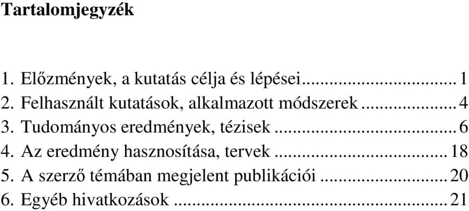 Felhasznált kutatások, alkalmazott módszerek...4 3.