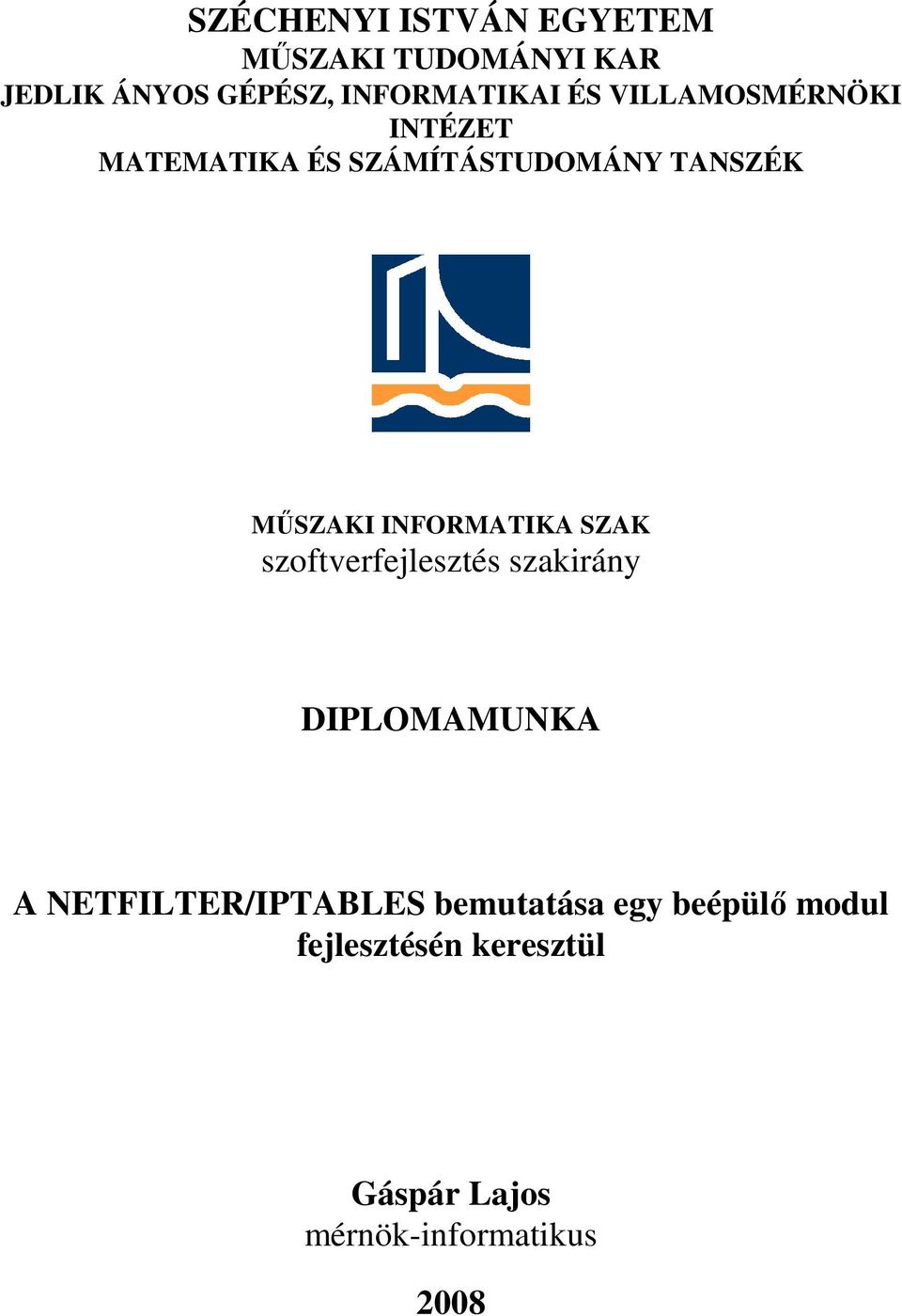 INFORMATIKA SZAK szoftverfejlesztés szakirány DIPLOMAMUNKA A NETFILTER/IPTABLES