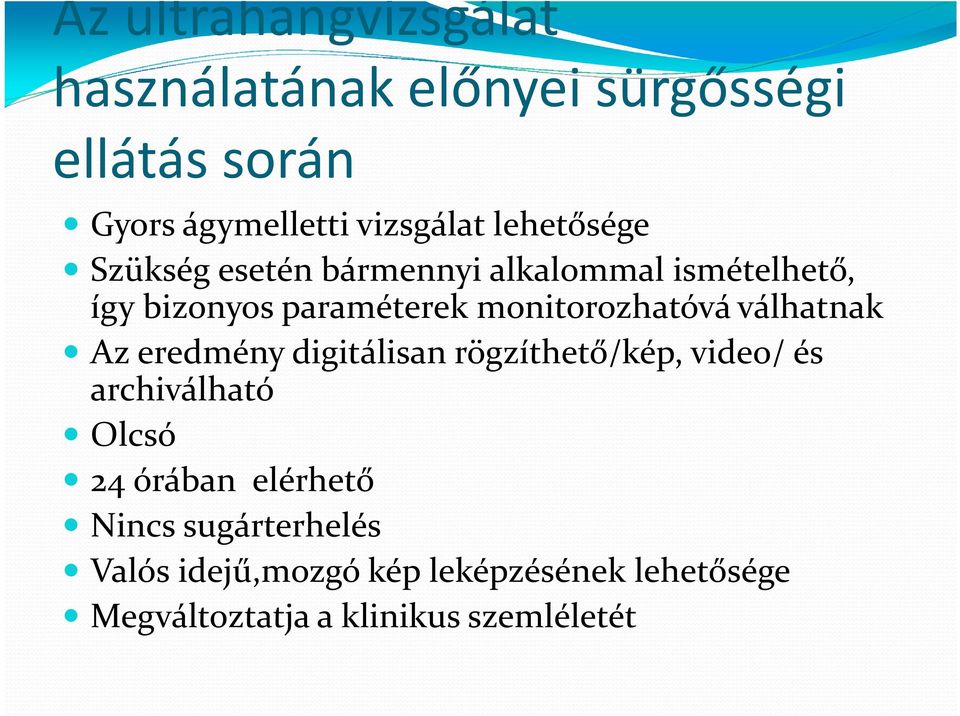 monitorozhatóvá válhatnak Az eredmény digitálisan rögzíthető/kép, video/ és archiválható Olcsó 24