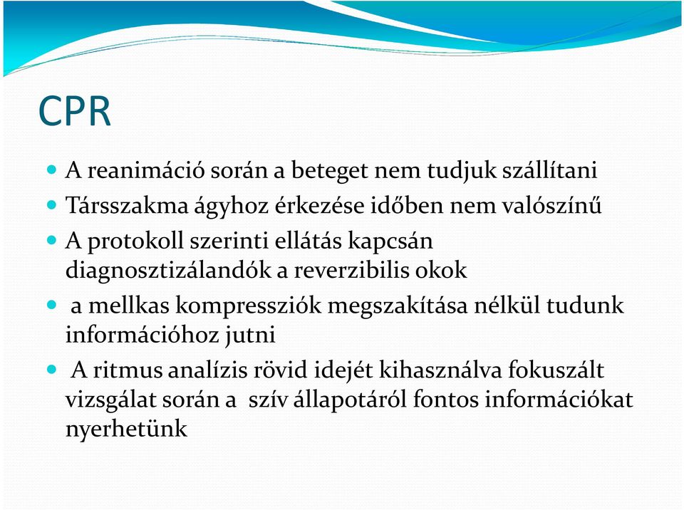 mellkas kompressziók megszakítása nélkül tudunk információhoz jutni A ritmus analízis rövid