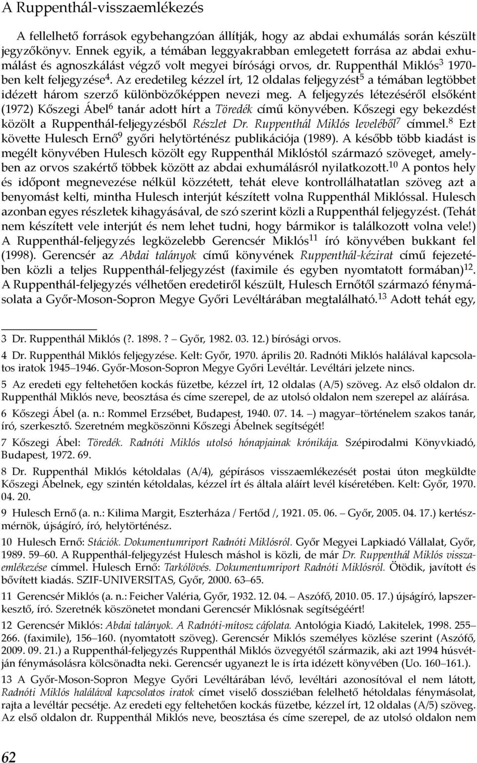 Az eredetileg kézzel írt, 12 oldalas feljegyzést 5 a témában legtöbbet idézett három szerző különbözőképpen nevezi meg.