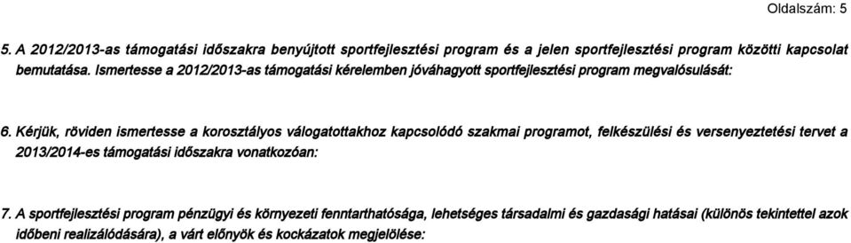Kérjük, röviden ismertesse a korosztályos válogatottakhoz kapcsolódó szakmai programot, felkészülési és versenyeztetési tervet a 2013/2014-es támogatási