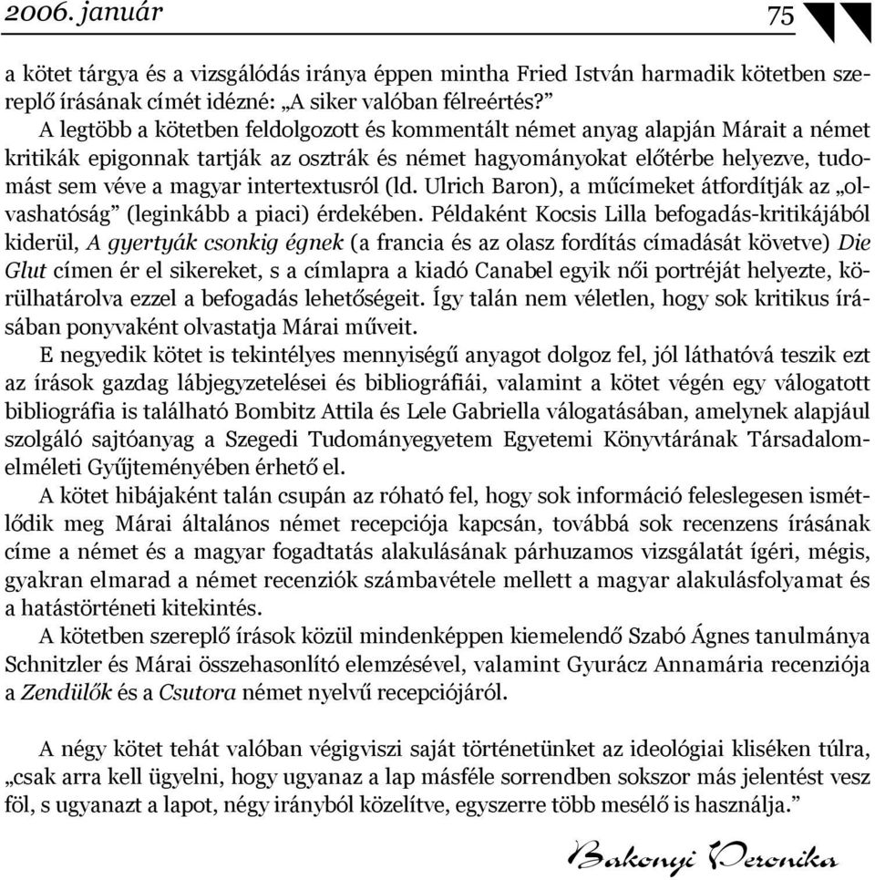 intertextusról (ld. Ulrich Baron), a műcímeket átfordítják az olvashatóság (leginkább a piaci) érdekében.