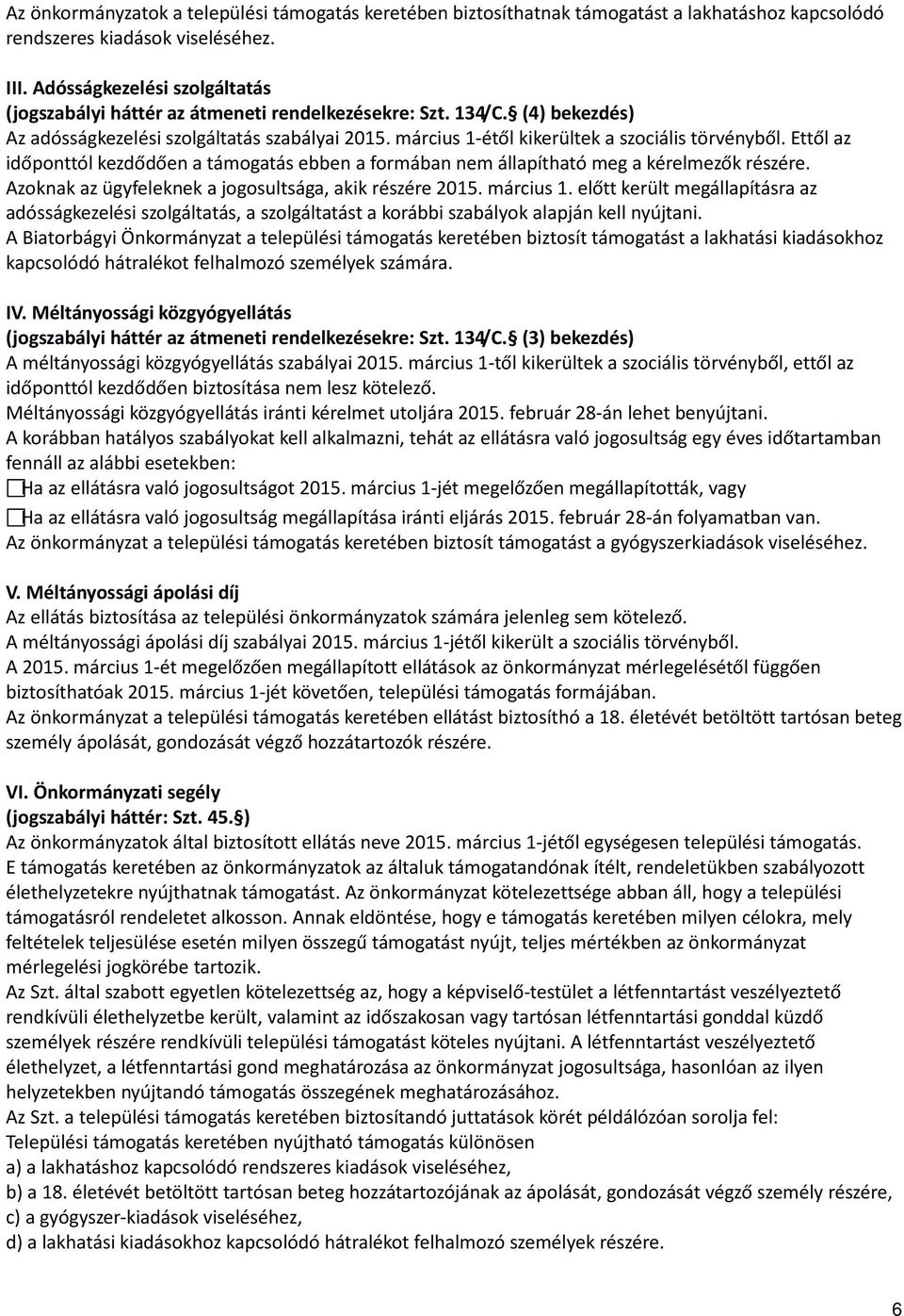 on z ügyfelene jogosultság, i részére 2015. március 1. előtt erült megállpításr z dósságezelési szolgálttás, szolgálttást orábbi szbályo lpján ell nyújtni.