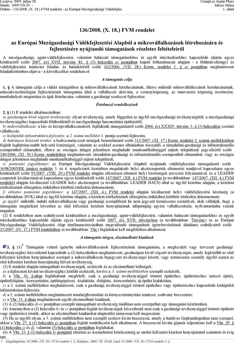 agrár-vidékfejlesztési, valamint halászati támogatásokhoz és egyéb intézkedésekhez kapcsolódó eljárás egyes kérdéseiről szóló 2007. évi XVII. törvény 81.