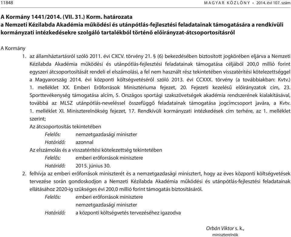 előirányzat-átcsoportosításról A Kormány 1. az államháztartásról szóló 2011. évi CXCV. törvény 21.