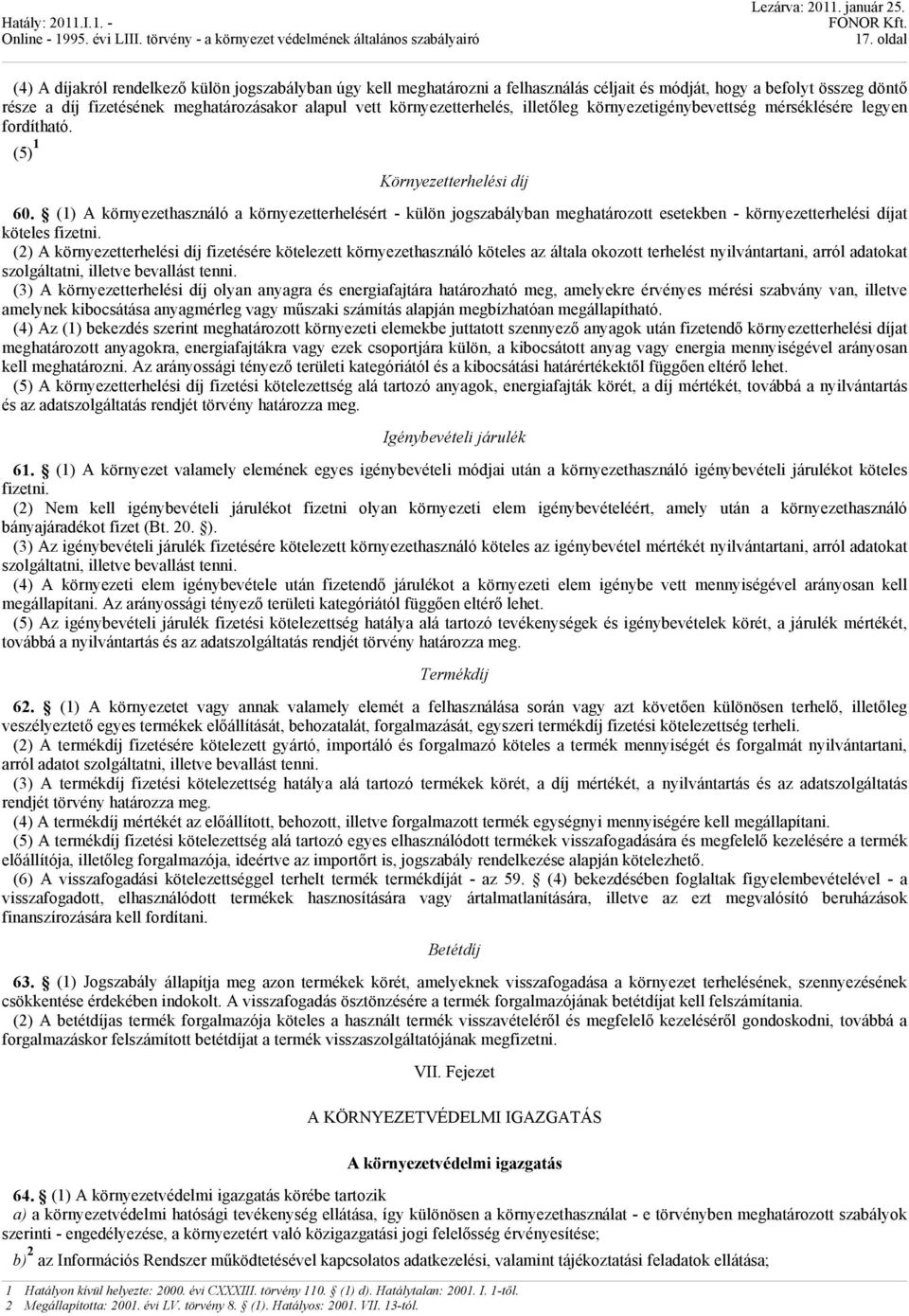környezetterhelés, illetőleg környezetigénybevettség mérséklésére legyen fordítható. 60.
