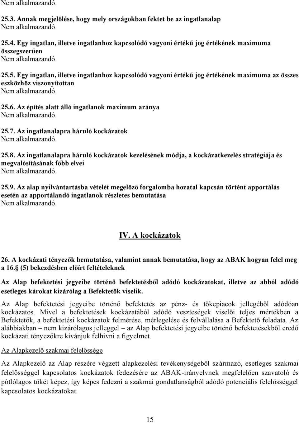 Az ingatlanalapra háruló kockázatok kezelésének módja, a kockázatkezelés stratégiája és megvalósításának főbb elvei 25.9.