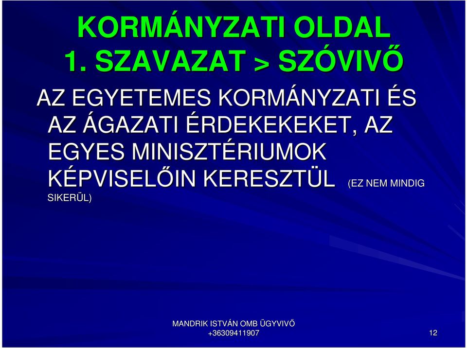 KORMÁNYZATI ÉS AZ ÁGAZATI ÉRDEKEKEKET, AZ