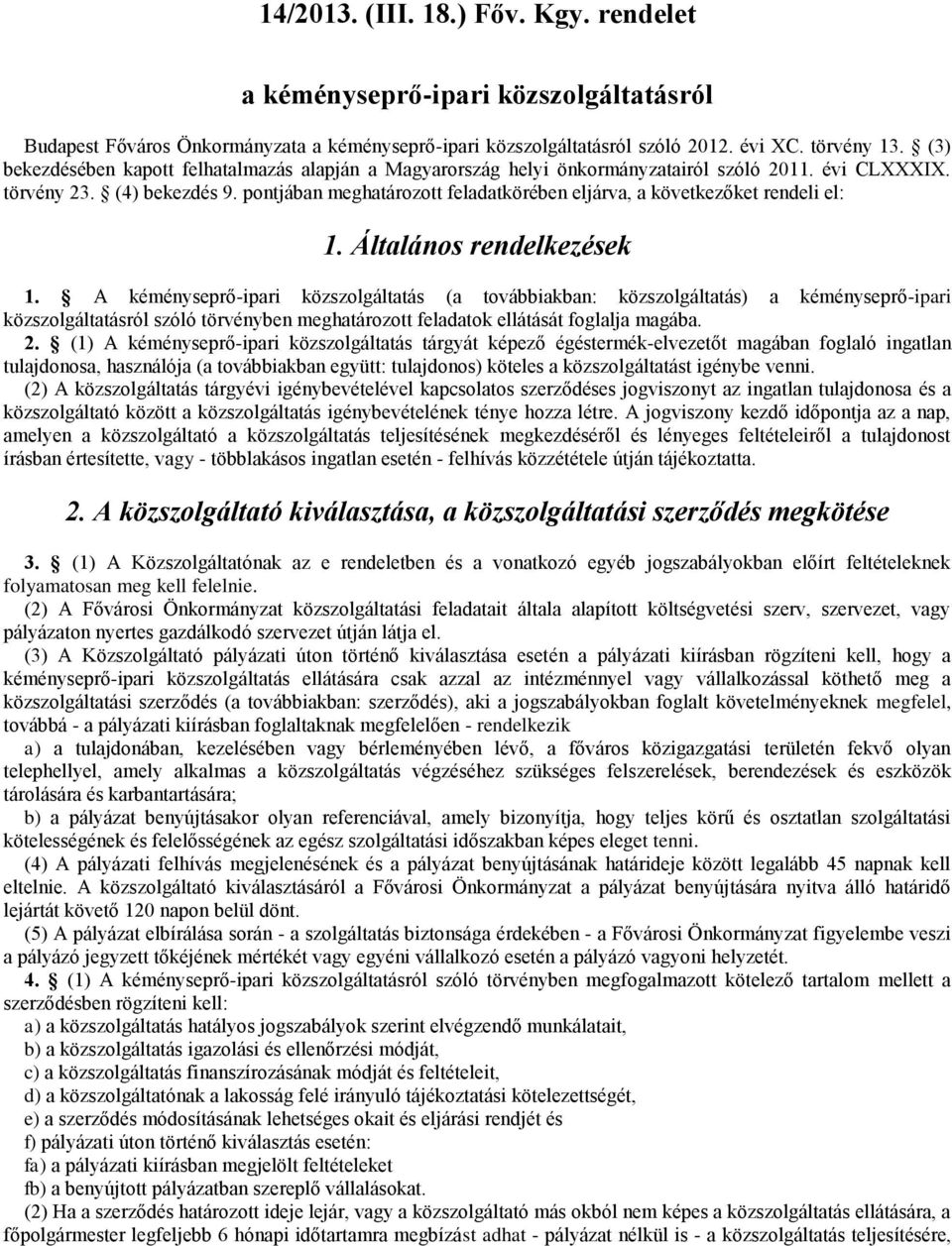 pontjában meghatározott feladatkörében eljárva, a következőket rendeli el: 1. Általános rendelkezések 1.