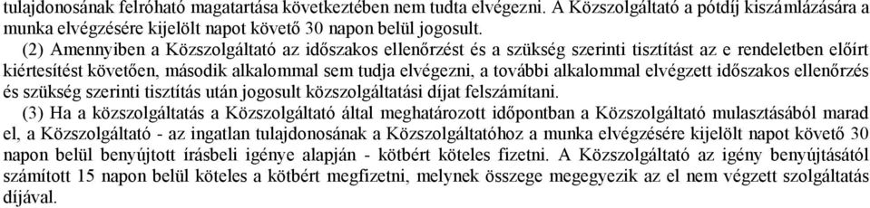 elvégzett időszakos ellenőrzés és szükség szerinti tisztítás után jogosult közszolgáltatási díjat felszámítani.