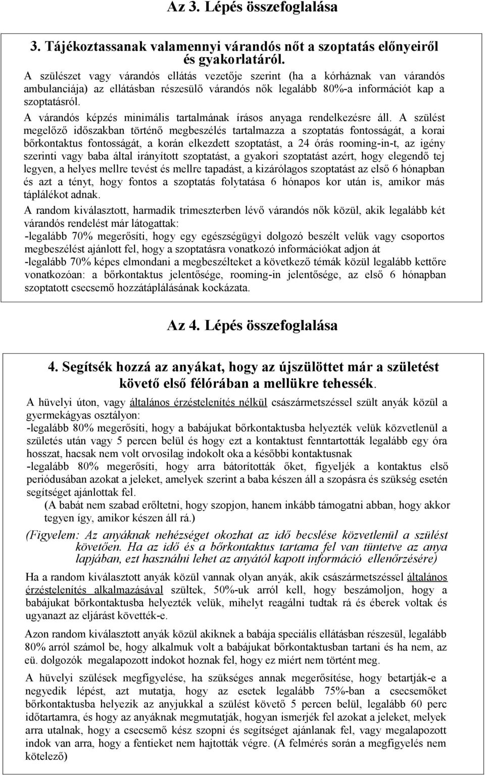 A várandós képzés minimális tartalmának írásos anyaga rendelkezésre áll.