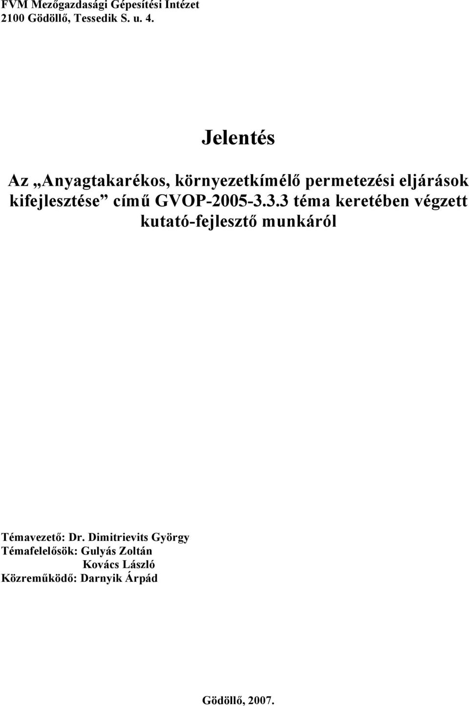 GVOP-2005-3.3.3 téma keretében végzett kutató-fejlesztő munkáról Témavezető: Dr.