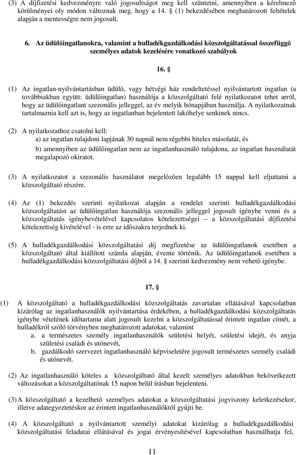 Az üdülıingatlanokra, valamint a hulladékgazdálkodási közszolgáltatással összefüggı személyes adatok kezelésére vonatkozó szabályok 16.