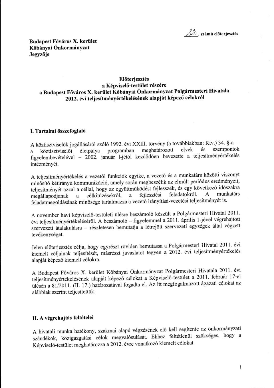 törvény (a továbbiakban: Ktv.) 34. -a - a köztisztviselői életpálya programban meghatározott elvek és szempontok figyelembevételével - 2002.