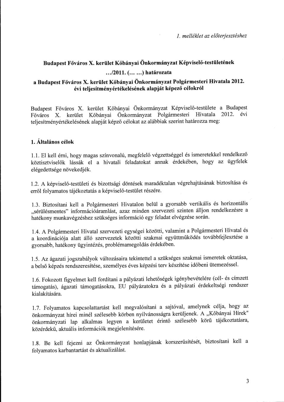 kerület Kőbányai Önkormányzat Képviselő-testülete a Budapest Főváros X. kerület Kőbányai Önkormányzat Polgármesteri Hivatala 2012.