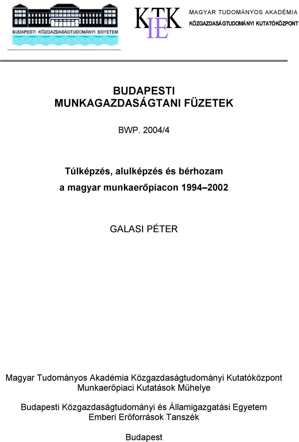 2004/4 Túlképzés, alulképzés és bérhozam a magyar munkaerőpiacon 1994 2002 GALASI PÉTER Magyar