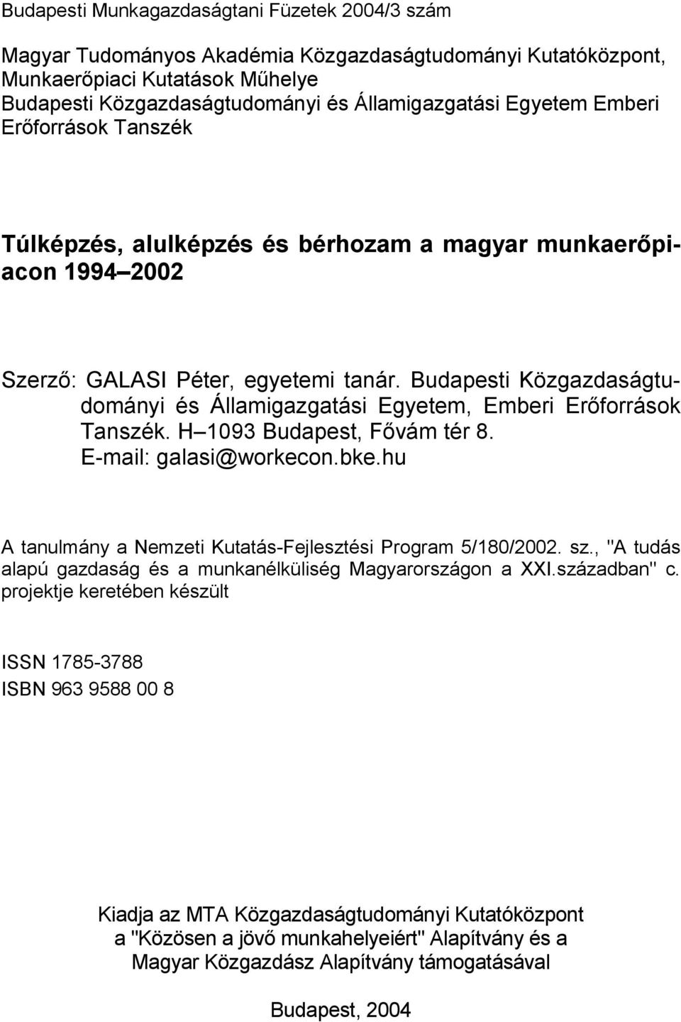 Budapesti Közgazdaságtudományi és Államigazgatási Egyetem, Emberi Erőforrások Tanszék. H 1093 Budapest, Fővám tér 8. E-mail: galasi@workecon.bke.