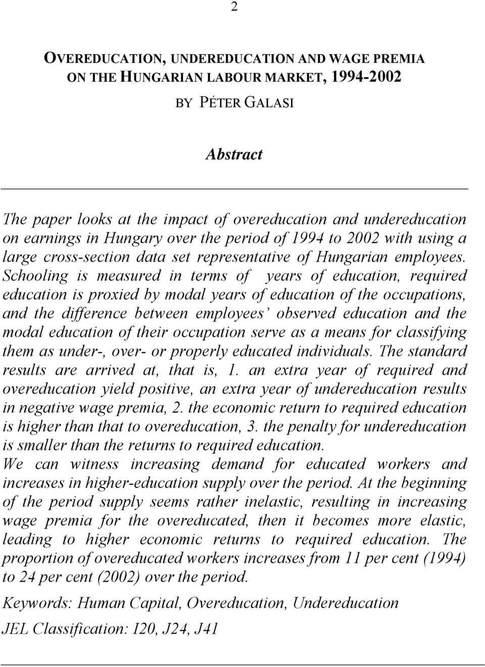 Schooling is measured in terms of years of education, required education is proxied by modal years of education of the occupations, and the difference between employees observed education and the