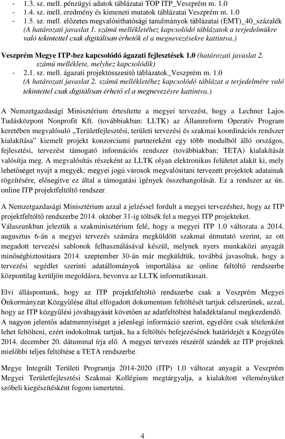 0 (határozati javaslat 2. számú melléklete, melyhez kapcsolódik) - 2.1. sz. mell. ágazati projektösszesítő táblázatok_veszprém m. 1.0 (A határozati javaslat 2.