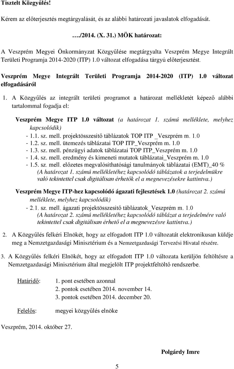 Veszprém Megye Integrált Területi Programja 2014-2020 (ITP) 1.0 változat elfogadásáról 1.