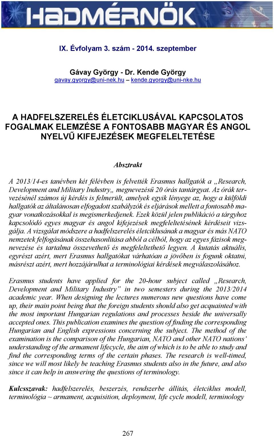 hallgatók a Research, Development and Military Industry megnevezésű 20 órás tantárgyat.