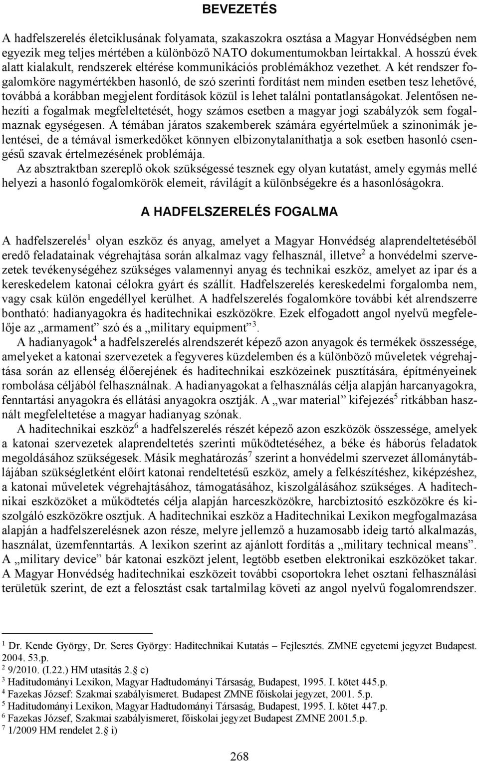 A két rendszer fogalomköre nagymértékben hasonló, de szó szerinti fordítást nem minden esetben tesz lehetővé, továbbá a korábban megjelent fordítások közül is lehet találni pontatlanságokat.