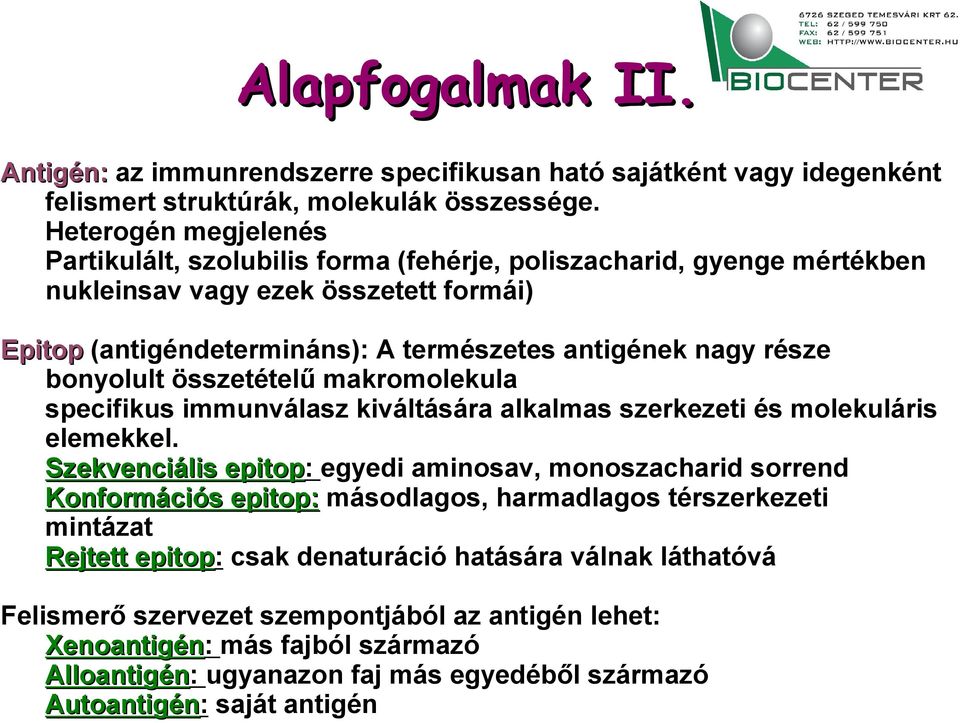 bonyolult összetételű makromolekula specifikus immunválasz kiváltására alkalmas szerkezeti és molekuláris elemekkel.