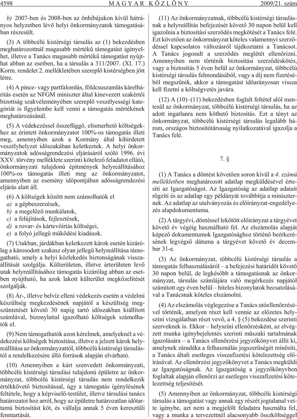 hat ab ban az eset ben, ha a tár su lás a 311/2007. (XI. 17.) Korm. ren de let 2. mel lék le té ben sze rep lõ kis tér ség ben jött lét re.