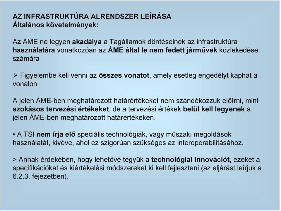 értékeket, de a tervezési értékek belül kell legyenek a jelen ÁME-ben meghatározott határértékeken.