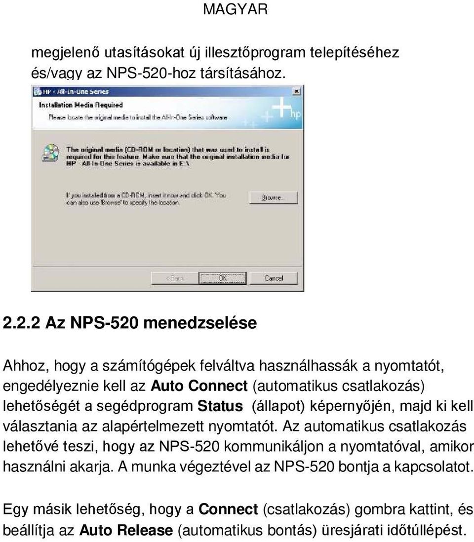 2.2 Az NPS-520 menedzselése Ahhoz, hogy a számítógépek felváltva használhassák a nyomtatót, engedélyeznie kell az Auto Connect (automatikus csatlakozás) lehetőségét a