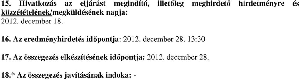 Az eredményhirdetés időpontja: 2012. december 28. 13:30 17.