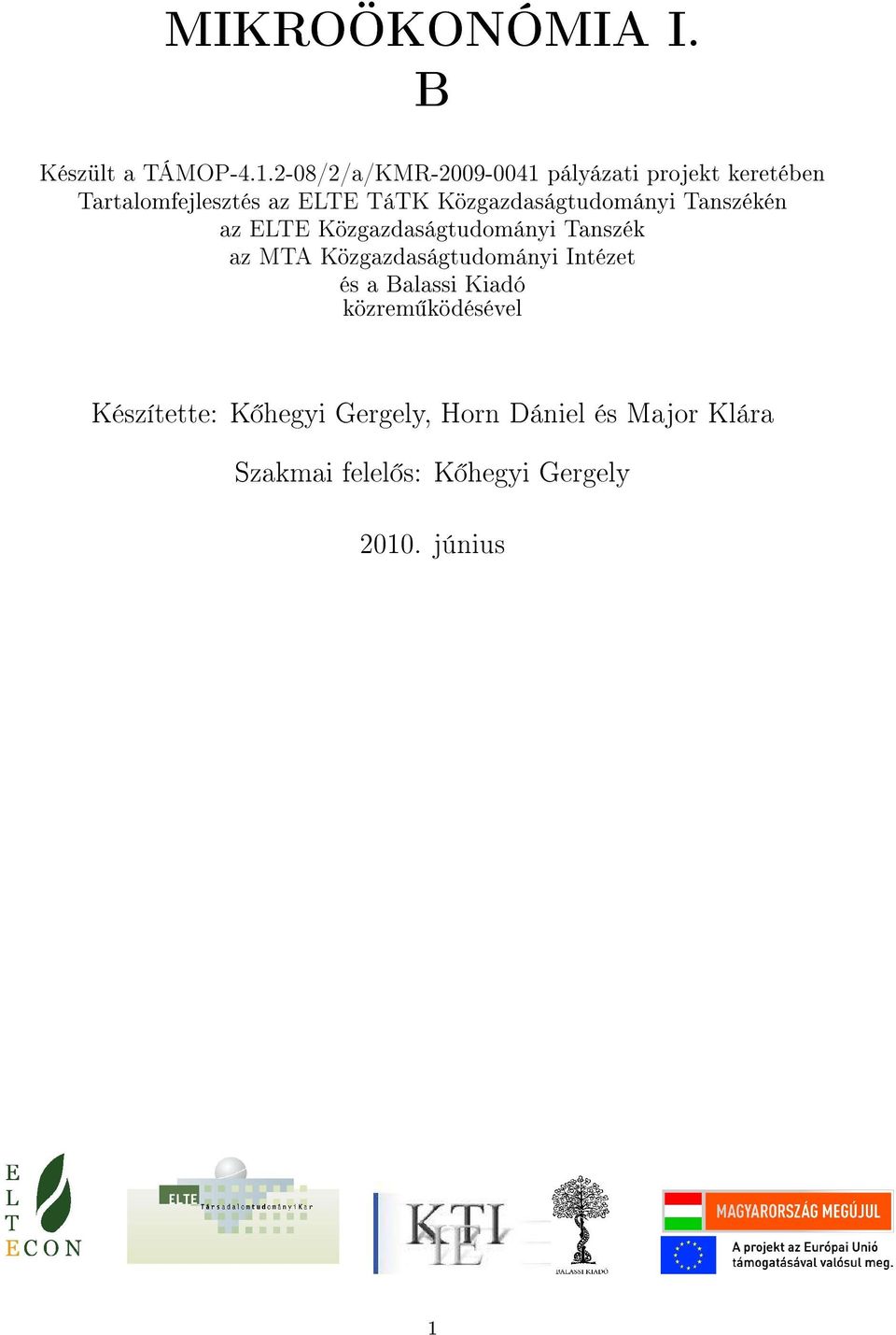 Közgazdaságtudományi Tanszékén az ELTE Közgazdaságtudományi Tanszék az MTA