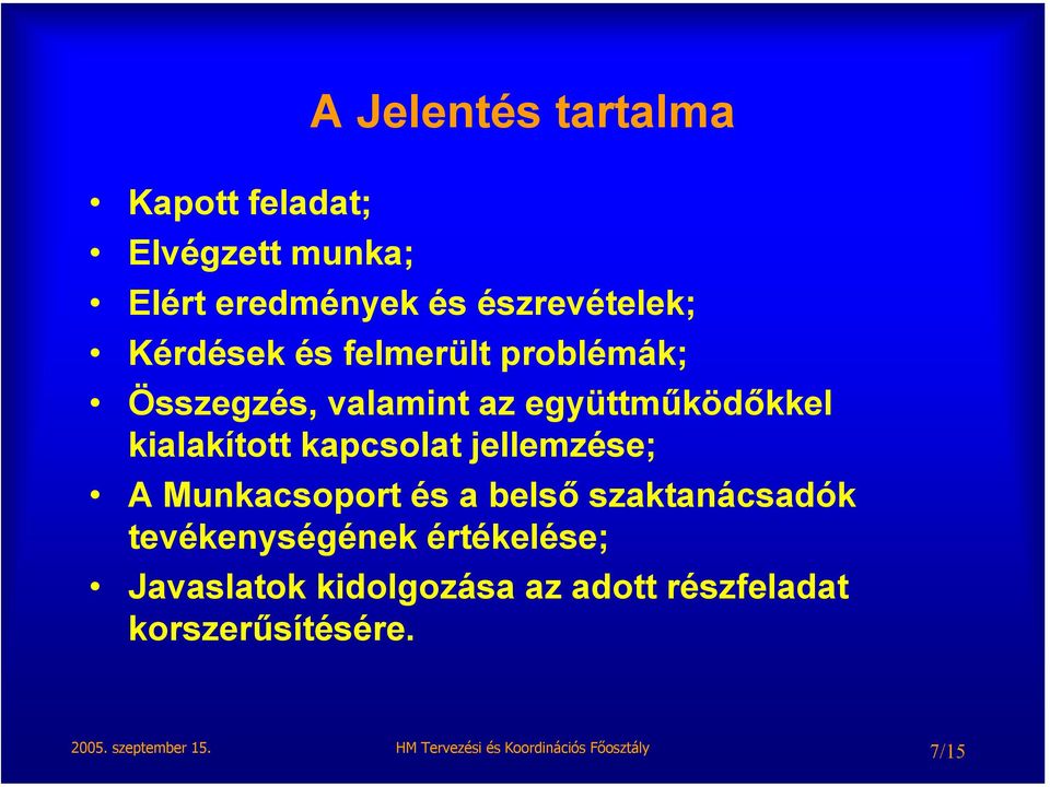 A Munkacsoport és a belső szaktanácsadók tevékenységének értékelése; Javaslatok kidolgozása az