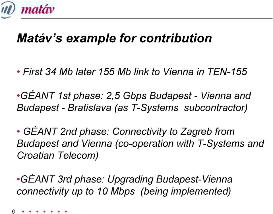 2nd phase: Connectivity to Zagreb from Budapest and Vienna (co-operation with T-Systems and