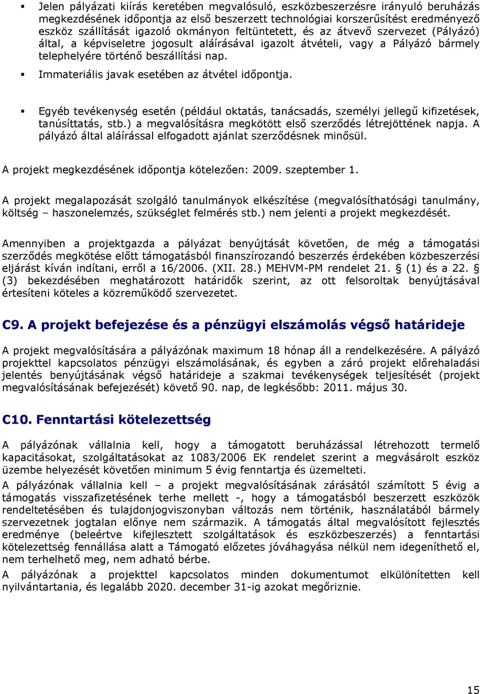 Immateriális javak esetében az átvétel idıpontja. Egyéb tevékenység esetén (például oktatás, tanácsadás, személyi jellegő kifizetések, tanúsíttatás, stb.