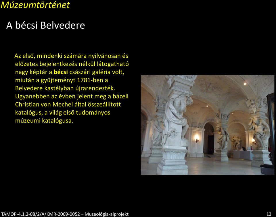 1781-ben a Belvedere kastélyban újrarendezték.