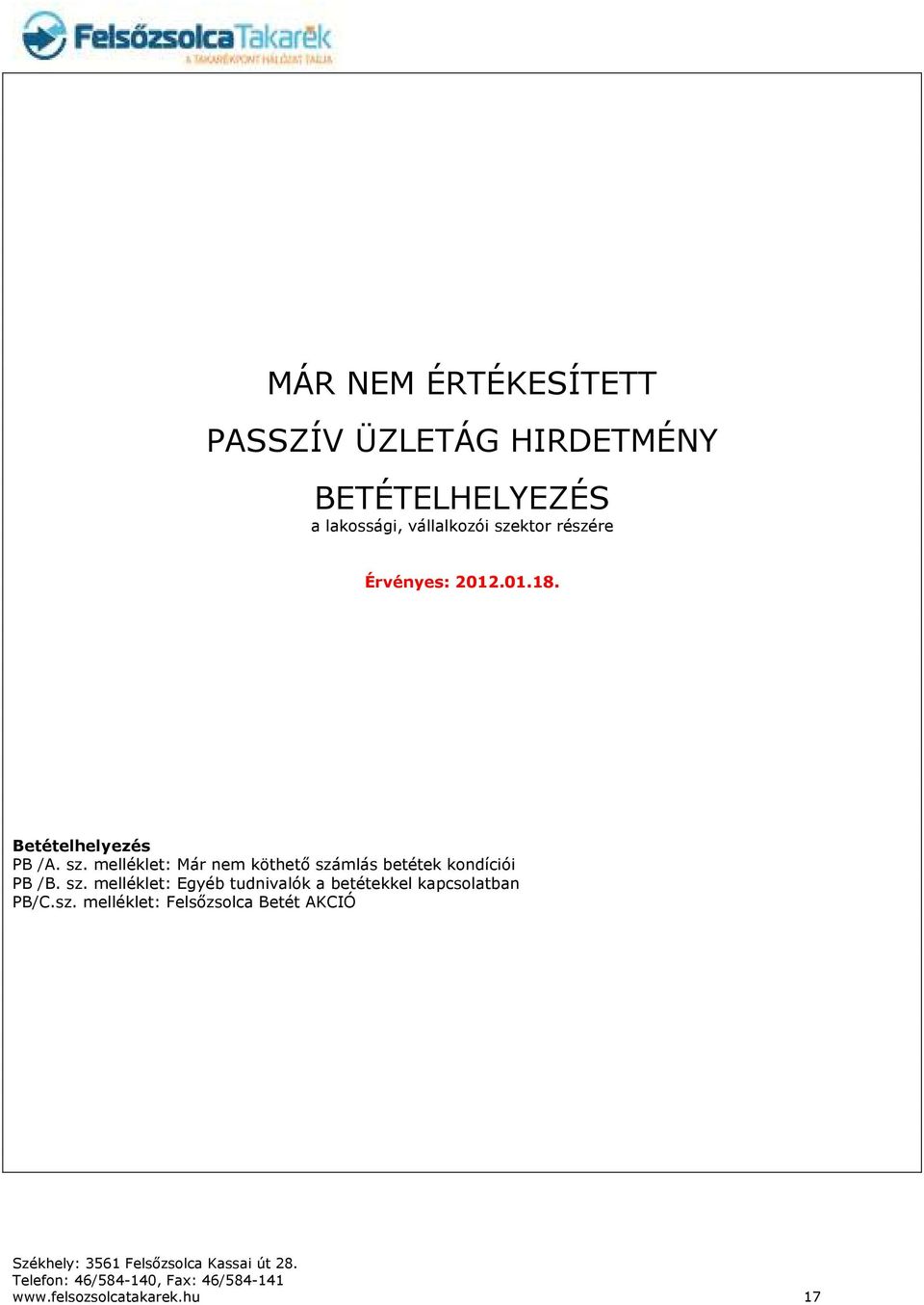 sz. melléklet: Egyéb tudnivalók a betétekkel kapcsolatban PB/C.sz. melléklet: Felsőzsolca Betét AKCIÓ www.