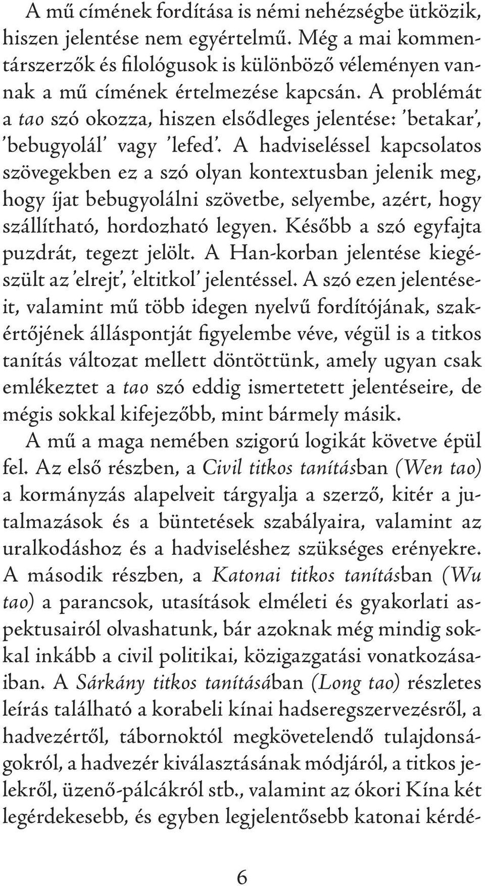 A hadviseléssel kapcsolatos szövegekben ez a szó olyan kontextusban jelenik meg, hogy íjat bebugyolálni szövetbe, selyembe, azért, hogy szállítható, hordozható legyen.